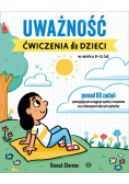 Uważność. Ćwiczenia dla dzieci w wieku 8-12 lat