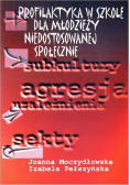 Profilaktyka w szkole dla młodzieży niedostosowanej społecznie
