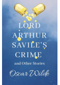 Lord Arthur Savile's Crime and Other Stories