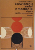 Rozwiązania zadań z mechaniki zbioru I W Mieszczerskiego