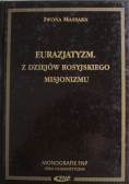 Eurazjatyzm Z dziejów rosyjskiego misjonizmu