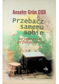 Przebacz samemu sobie pojednanie - przebaczenie