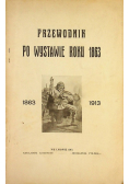Przewodnik po wystawie roku 1863 1913 r.