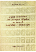 Życie teatralne na Górnym Śląsku w latach powstań i plebiscytu