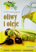 Uzdrawiające oliwy i oleje