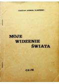 Moje widzenie świata Część I -  II
