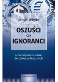 Oszuści czy ignoranci o nadużywaniu nauki do celów politycznych