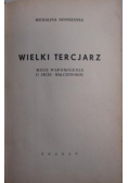 Wielki Tercjarz.  Moje wspomnienia o Jacku Malczewskim, 1936 r.