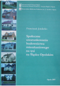 Społeczne uwarunkowania budownictwa mieszkaniowego na wsi na Śląsku Opolskim