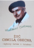 Żyć chwilą obecną wybory łatwe i trudne