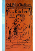 Old Polish traditions in the kitchen and at the table