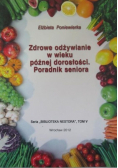 Zdrowe odżywianie w wieku późnej dorosłości Poradnik seniora