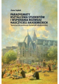 Paradygmaty kształcenia studentów i wspierania rozwoju nauczycieli akademickich
