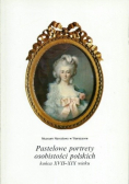 Pastelowe portrety osobistości polskich końca XVII XIX wieku