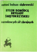 Byłem dowódcą Brygady Świętokrzyskiej narodowych sił zbrojnych