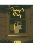 Podejdź bliżej