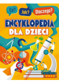 Co? Jak? Dlaczego? Encyklopedia mądrego dzieciaka