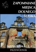 Zapomniane miejsca Dolnego Śląska. Nizina Śląska Część 1