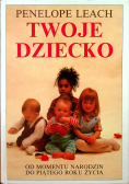 Twoje dziecko Od momentu narodzin do piatego roku życia