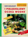 Sami zakładamy i pielęgnujemy oczka wodne