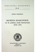 Archiwa krakowskie na tle polskiej nauki historycznej 1878 1951