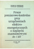 Prace pomiarowo kontrolne przy urządzeniach elektroenergetycznych o napięciu znamionowym do 1 kV