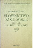 Słownictwo Kociewskie na tle kultury ludowej Tom I