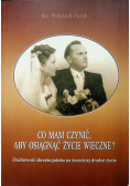 Co mam czynić aby osiągnąć życie wieczne