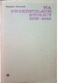 Na przedpolach stolicy 1939 1945