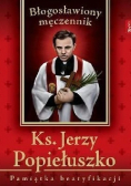 Ks Jerzy Popiełuszko Błogosławiony męczennik