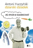 Dziarski Dziadek Mój sposób na długowieczność