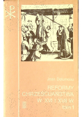 Reformy Chrześcijaństwa w XVI I XVII w Tom I