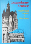 Legendarny Kraków- opowieści znane i nieznane