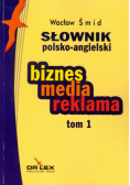 Słownik polsko angielski  biznes media reklama tom 1