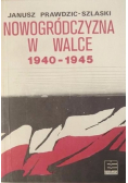 Nowogródczyzna w Walce 1940 1945 r