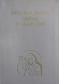 Świętego Józefa pieśnią wysławiajmy