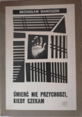 Śmierć nie przychodzi kiedy czekam