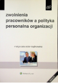 Zwolnienia pracowników a polityka personalna organizacji