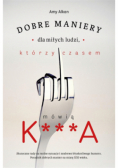 Dobre maniery dla miłych ludzi, którzy czasem
