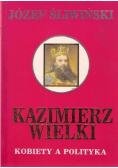 Kazimierz Wielki Kobiety a polityka