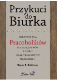 Przykuci do Biurka Poradnik dla pracoholików