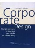 Corporate Design czyli jak sprawić, by estetyka pracowała na sukces firmy