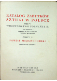 Katalog zabytków sztuki w Polsce Tom V Województwo Poznańskie Zeszyt 13