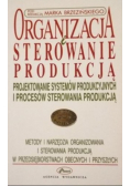 Organizacja i sterowanie produkcją. 
Projektowanie systemów produkcyjnych i procesów sterowania produkcją.