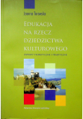 Edukacja na rzecz dziedzictwa kulturowego