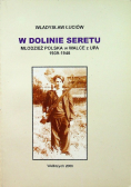 W dolinie Seretu młodzież polska w walce z UPA 1939 - 1945