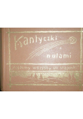 Kantyczki z nutami Reprint z 1911 r