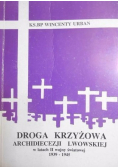 Droga Krzyżowa Archidiecezji Lwowskiej w latach II wojny światowej 1939 - 1945