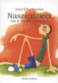 Nasze dzieci jak je kochać i rozumieć