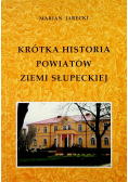 Krótka historia powiatów ziemi słupeckiej